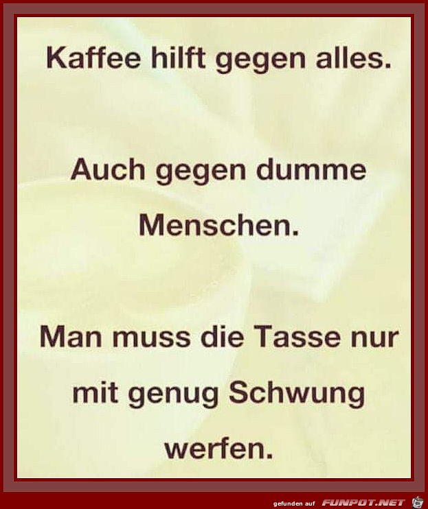 Kaffee hilft gegen alles