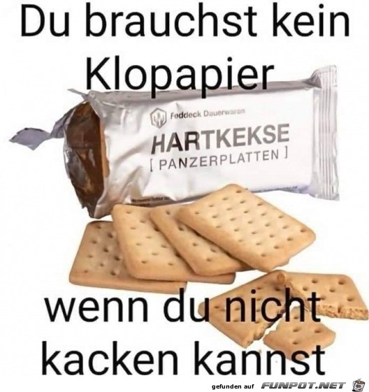 Kauf dir diese Kekse und du brauchst kein Klopapier