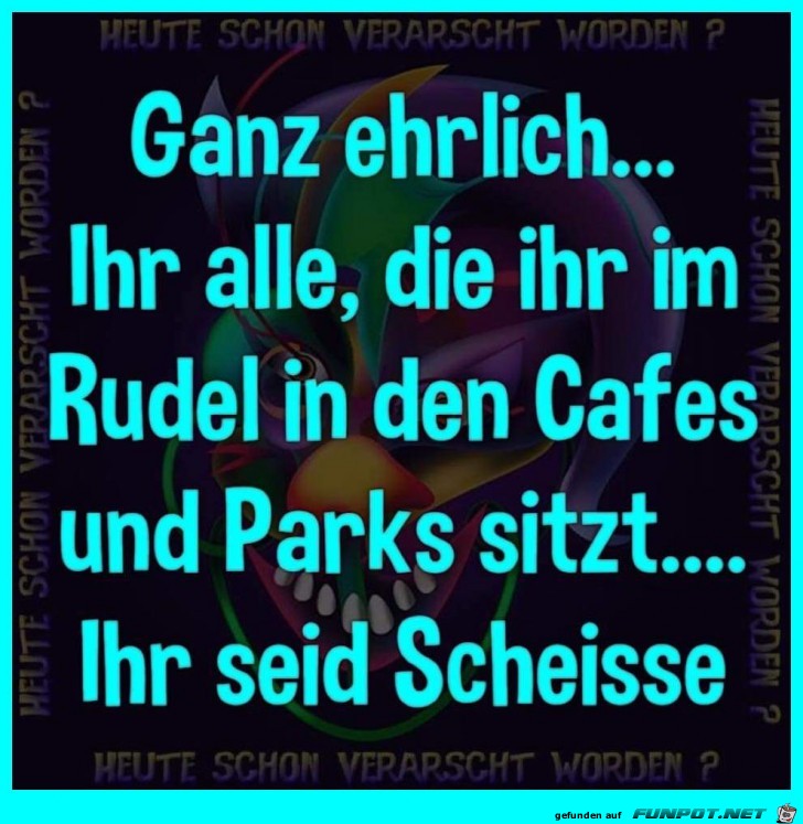 Ganz ehrlich Ganz ehrlich