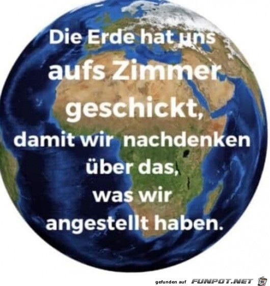 Die Erde hat uns aufs Zimmer geschickt Die Erde hat uns aufs Zimmer geschickt