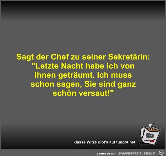 Sagt der Chef zu seiner Sekretärin Sagt der Chef zu seiner Sekretärin