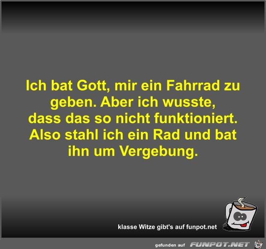 Ich bat Gott, mir ein Fahrrad zu geben