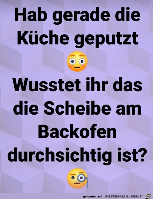 Hab gerade die Kche geputzt