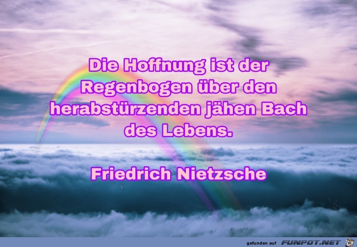 die Hoffnung ist der Regenbogen