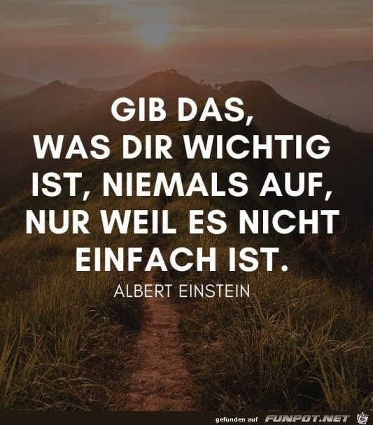 gib das was dir wichtig ist