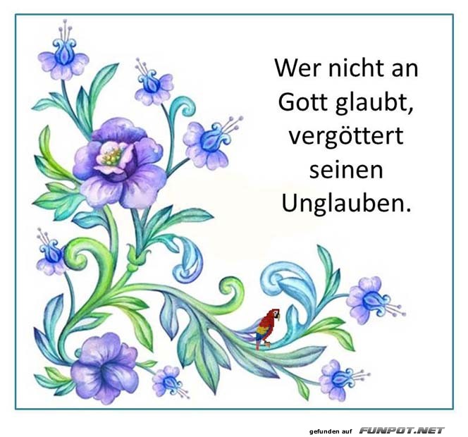 Wer nicht an Gott glaubt Wer nicht an Gott glaubt