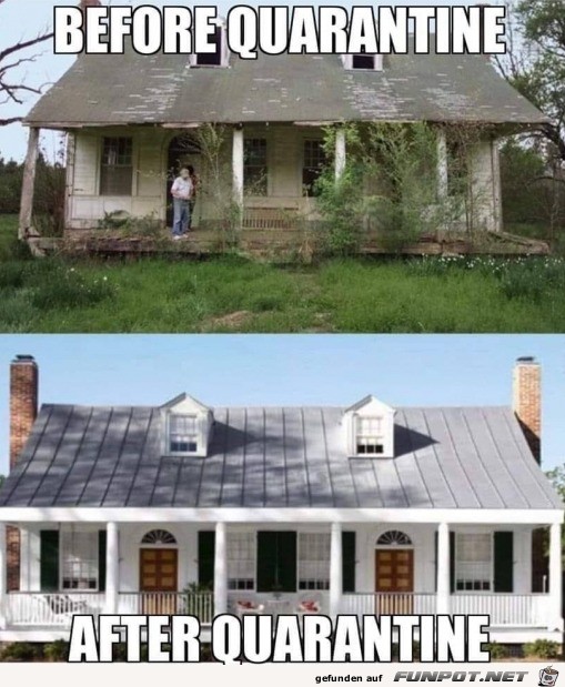 Das Haus vor und nach der Quarantne