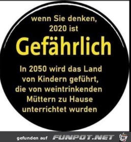 2020 ist Gefhrlich