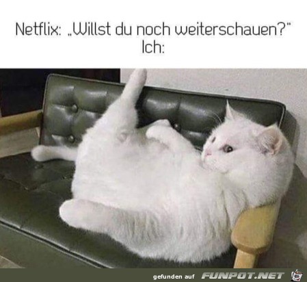 Willst du noch weiterschauen?