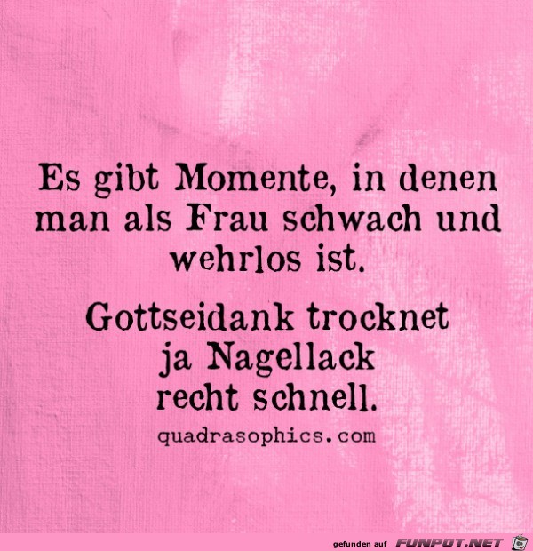 Es gibt Momente.......