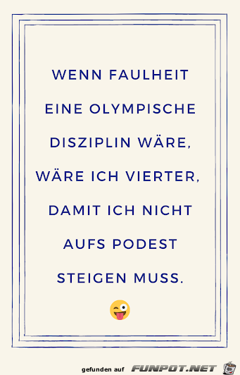 Wenn Faulheit eine olympische Disziplin wre