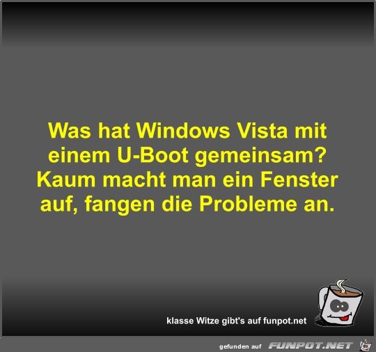 Was hat Windows Vista mit einem U-Boot gemeinsam?