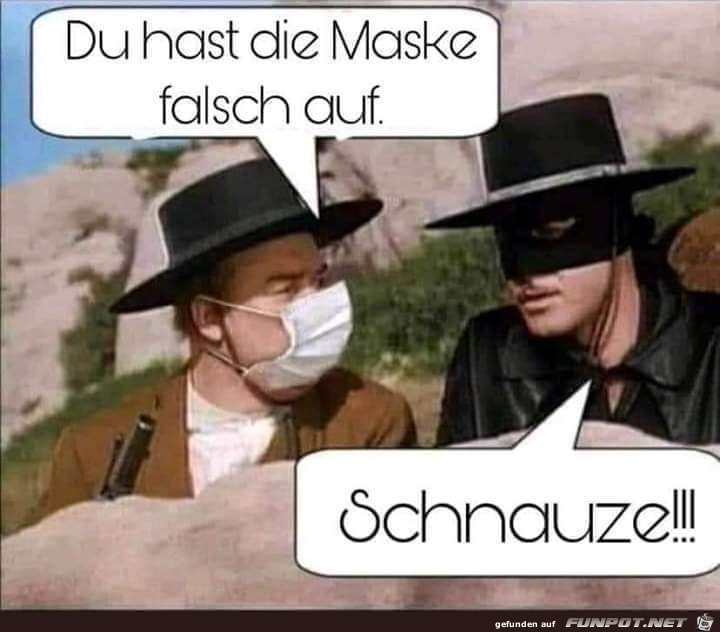 Du hast die Maske falsch auf