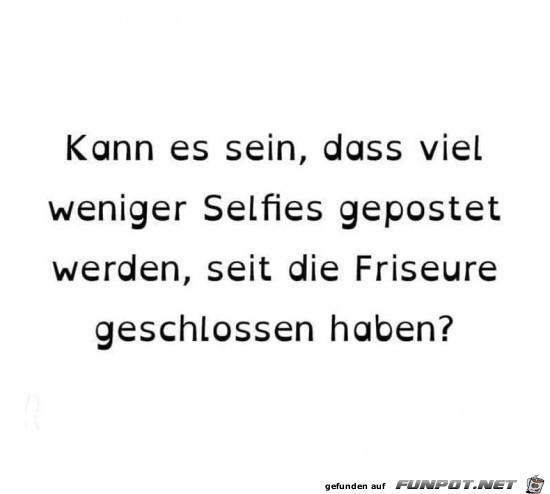 Weniger Selfies seit Friseure geschlossen sind