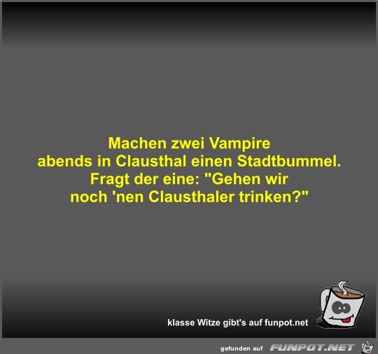 Machen zwei Vampire abends in Clausthal einen Stadtbummel