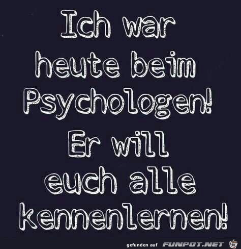 Ich war heute beim Psychologen