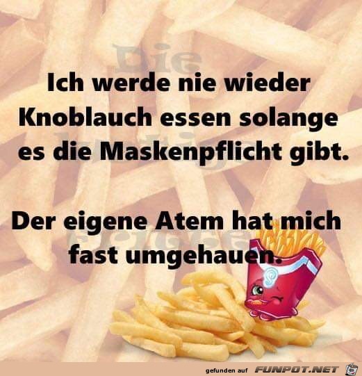 Nie wieder Knoblauch solange Maskenpflicht ist