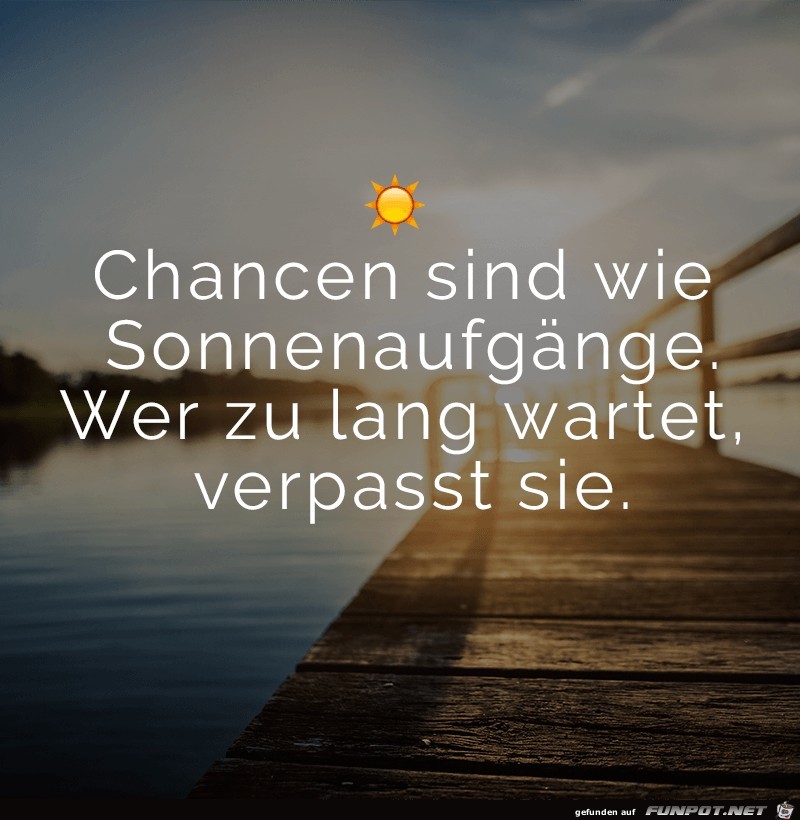 Chancen sind wie Sonnenaufgnge