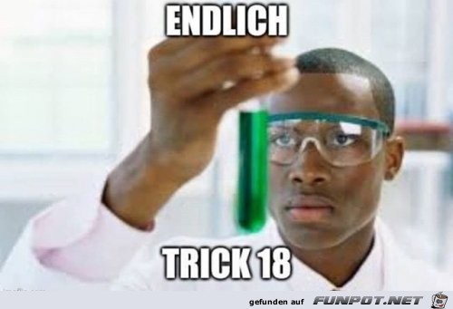 Endlich Trick 18