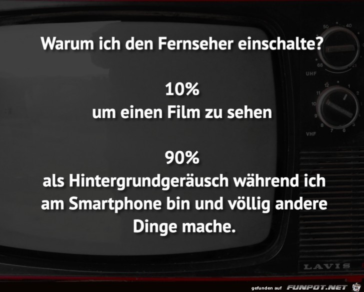 Warum ich den Fernseher einschalte ?