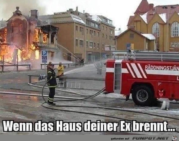 Wenn das Haus deiner Ex brennt