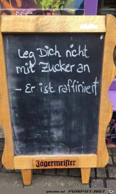 Leg Dich nicht mit...