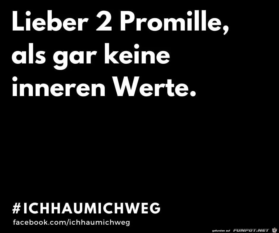 Lieber 2 Promille als...