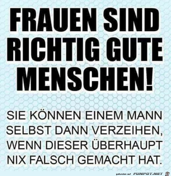 Frauen sind richtig gute Menschen