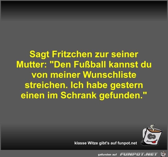 Sagt Fritzchen zur seiner Mutter