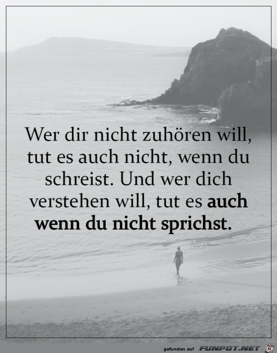 Wer dir nicht zuhren will