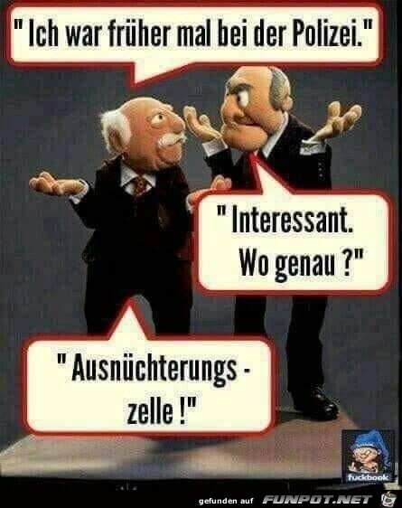 ich war früher mal bei der Polizei ich war früher mal bei der Polizei