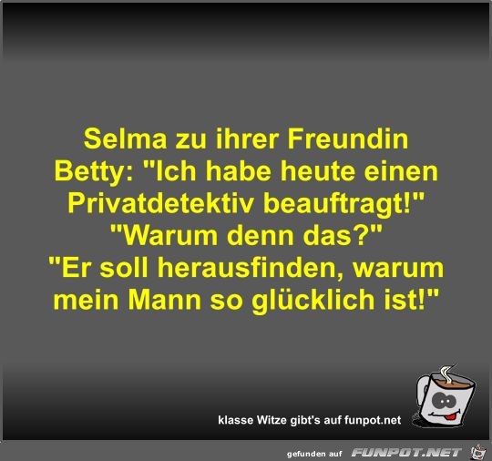 Selma zu ihrer Freundin Betty