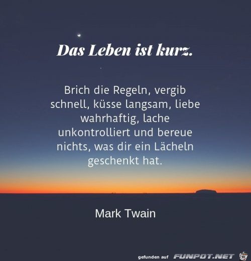 Das Leben ist kurz