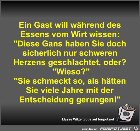 Ein Gast will whrend des Essens vom Wirt wissen