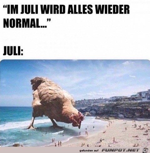 Im Juli wird wieder alles normal