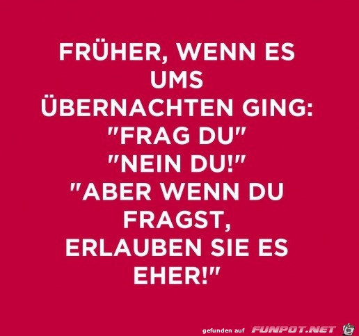 Früher, wenn es ums Übernachten ging Früher, wenn es ums Übernachten ging