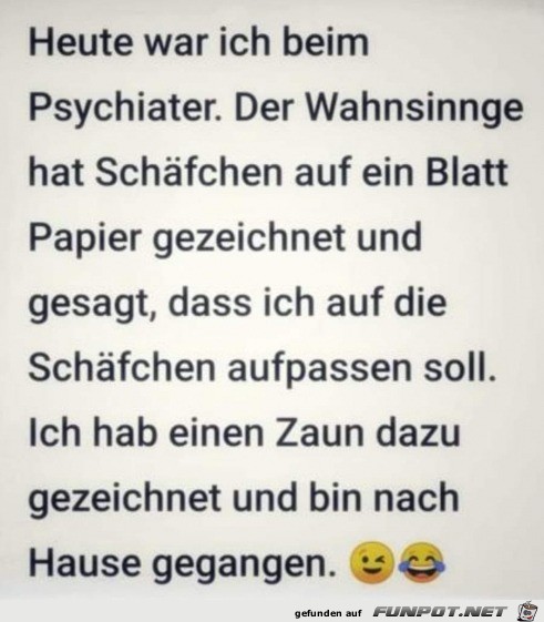 Heute war ich beim Psychiater