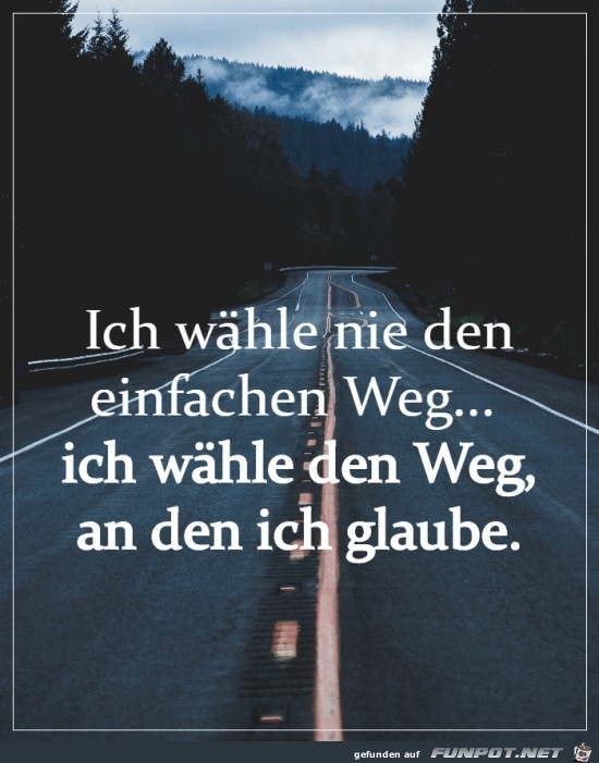 Ich whle nie den einfachen Weg