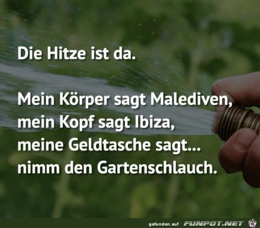 Die Hitze ist da