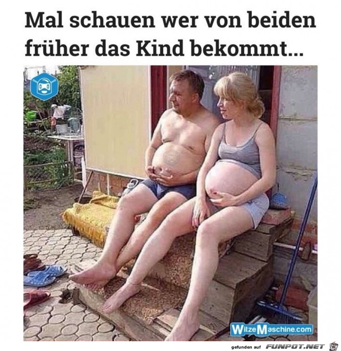 Mal schauen wer von beiden frher das Kind bekommt