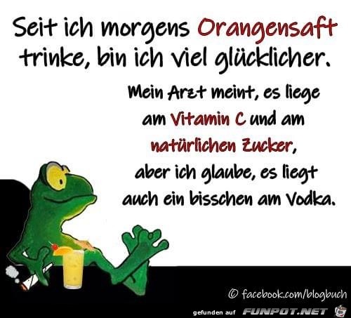 seit ich morgens orangensaft trinke