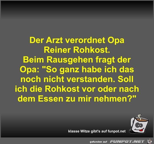 Der Arzt verordnet Opa Reiner Rohkost Der Arzt verordnet Opa Reiner Rohkost