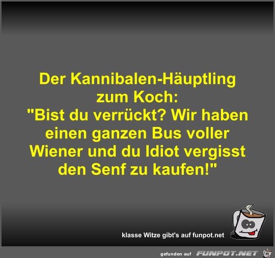 Der Kannibalen-Huptling zum Koch