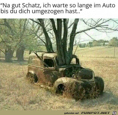 Ich warte bis du dich umgezogen hast