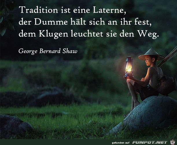 Tradition ist eine Laterne