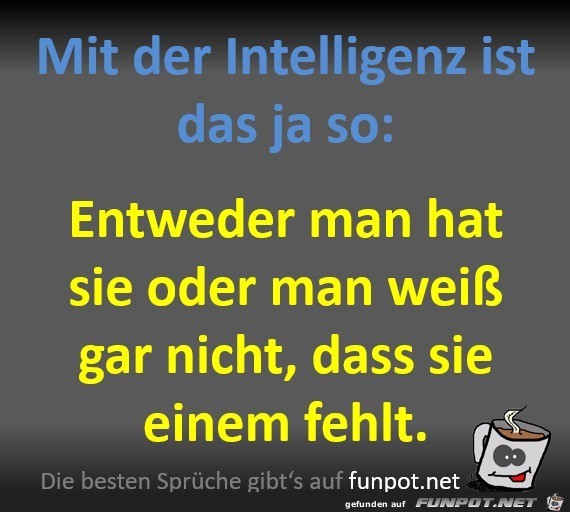 Mit der Intelligenz ist es so