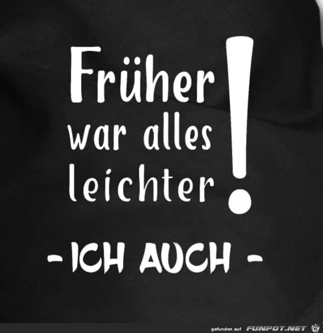 Frher war alles leichter