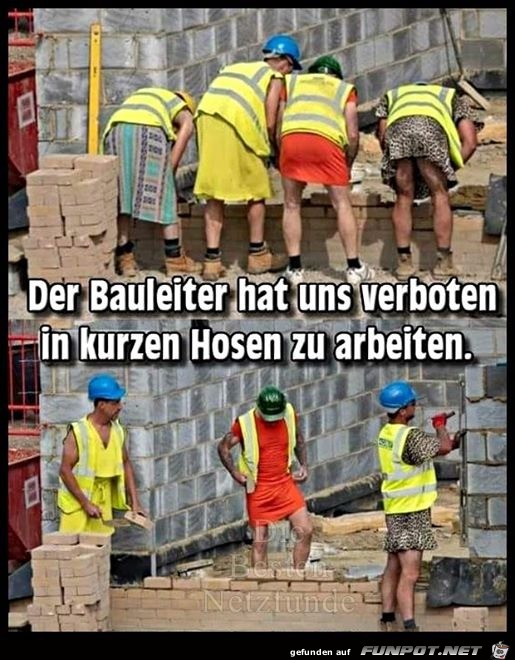 Keine kurzen Hosen auf der Baustelle