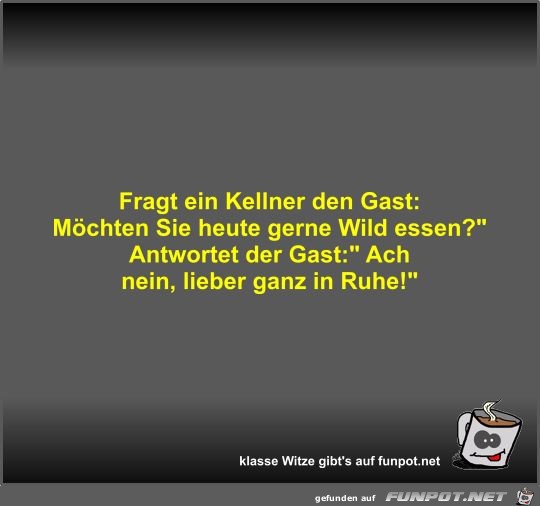 Fragt ein Kellner den Gast