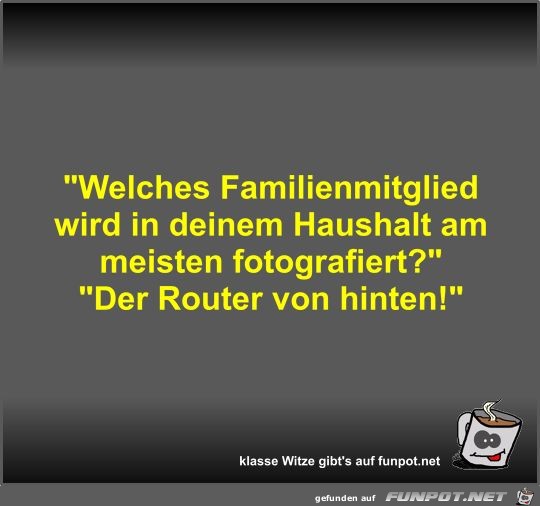 Welches Familienmitglied wird in deinem Haushalt am...